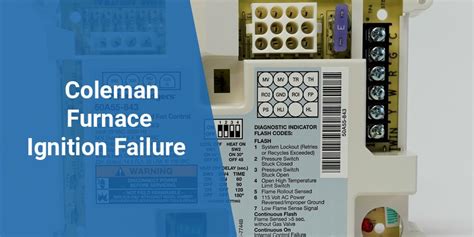 Coleman furnace ignition failure.  Identifying these issues promptly is essential to prev...