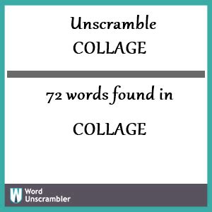 Collage unscramble. Above are the results of unscrambling college. Using the word generator and word unscrambler for the letters C O L L E G E, we unscrambled the letters to create a list of all the words found in Scrabble, Words with Friends, and Text Twist. We found a total of 26 words by unscrambling the letters in college. 