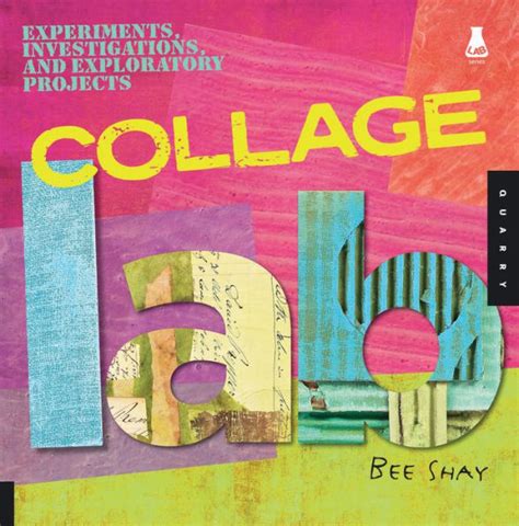 Download Collage Lab Experiments Investigations And Exploratory Projects By Bee Shay