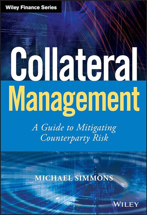 Read Collateral Management A Guide To Mitigating Counterparty Risk By Michael Simmons