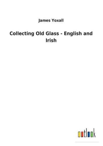 Collecting Old Glass English and Irish