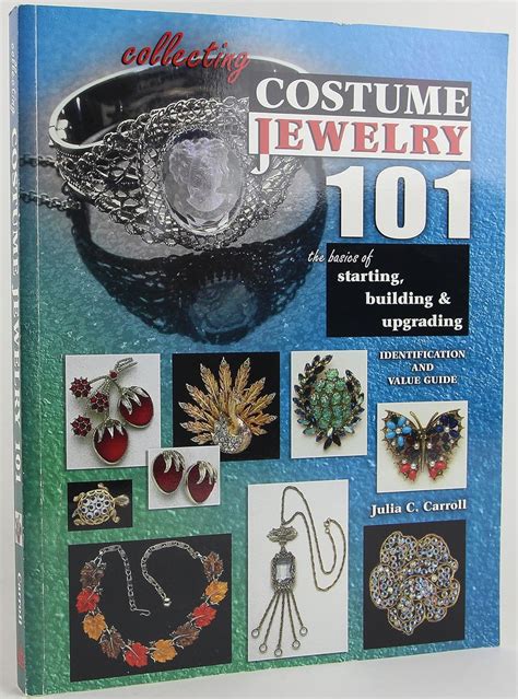 Read Online Collecting Costume Jewelry 101 Basics Of Starting Building  Upgrading Identification And Value Guide 2Nd Edition By Julia C Carroll