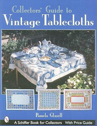 Collectors guide to vintage tablecloths schiffer book for collectors. - Csi crime scene investigation episode guide.