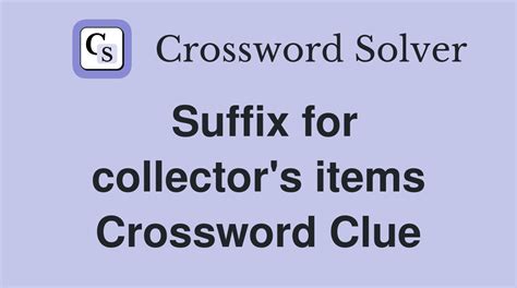 Collector's item - Crossword Clue, Answer and Explanation 