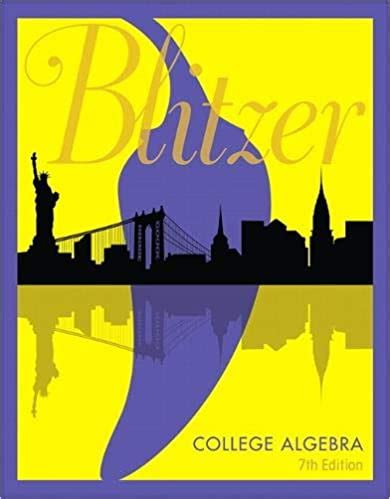 College algebra book 7th edition.  Blitzer - Free download as PDF File (.  e...