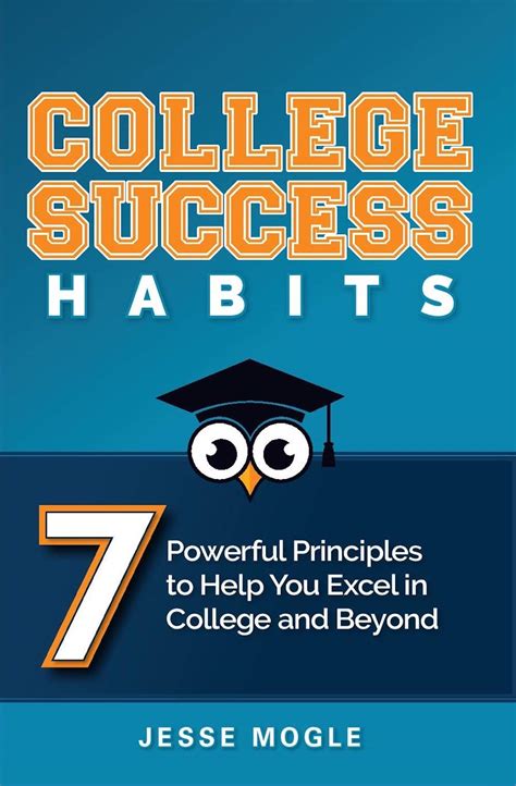 Read Online College Success Habits 7 Powerful Principles To Help You Excel In College And Beyond By Jesse Mogle