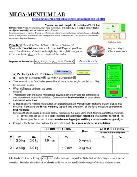 Phet SIM 2D Collisions.pdf - 520 kB. Phet SIM Momentum V2.docx - 431 kB. Download all files as a compressed .zip. Title. Analyzing 2D Collisions. Description. Students are guided through an examination of the relationships between the momentum, impulse, and kinetic energies during two-dimensional collisions. Subject.
