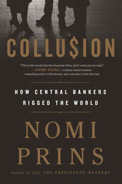 Download Collusion How Central Bankers Rigged The World By Nomi Prins