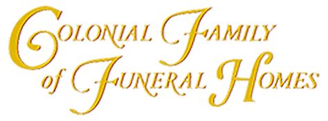 Colonial family of funeral homes. .  ...