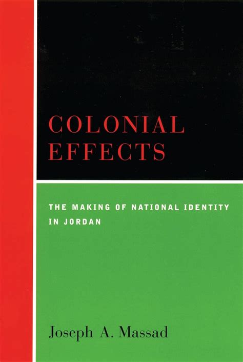 Full Download Colonial Effects The Making Of National Identity In Jordan By Joseph A Massad