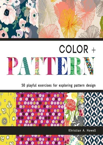 Color + Pattern : 50 Playful Exercises for Exploring Pattern Design