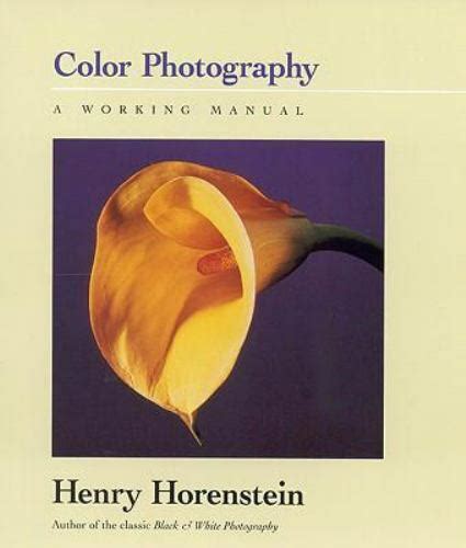 Color photography a working manual by henry horenstein 1995 01 30. - Teoría y aplicación de las historias locales y regionales.