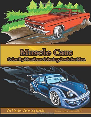 Read Online Color By Numbers Coloring Book For Men Muscle Cars Mens Color By Numbers Cars Coloring Book By Zenmaster Coloring Books