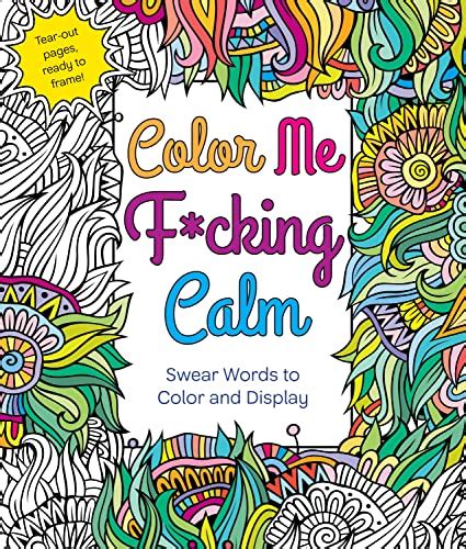 Read Color Me Fcking Calm Swear Words To Color And Display By Hannah Caner