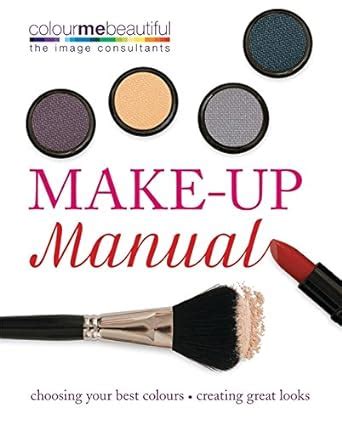 Colour me beautiful make up manual choosing your best colours creating great looks. - Ética en la profesión del abogado.