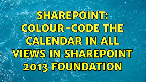 ColourCode the calendar in ALL views in SharePoint 2013 Foundation