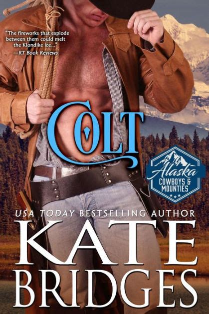 Read Online Colt Alaska Cowboys And Mounties 1 By Kate Bridges