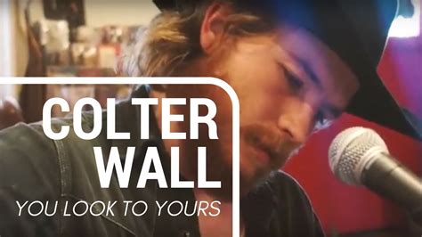 Colter Wall - You Look to Yours Lyrics Lyrics.com