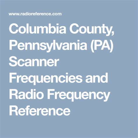 Columbia county scanner frequencies.  scanner and radio frequency reference...