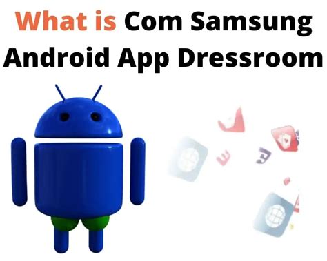 Com.samsung.android.app.dressroom. com.samsung.android.app.dressroom is the package name of the blotware app called Dressing Room- Design Your Combines, a fashion app that helps you to find, create or … 