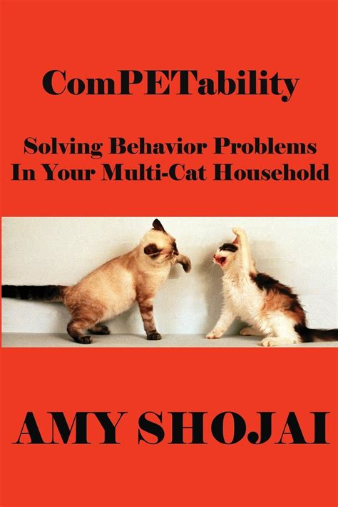 Read Online Competability Solving Behavior Problems In Your Multicat Household By Amy Shojai