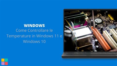 Come Controllare le Temperature in Windows 11 e Windows 10