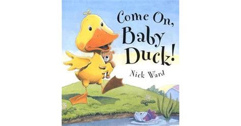 Come On, Baby Duck by Nick Ward Goodreads