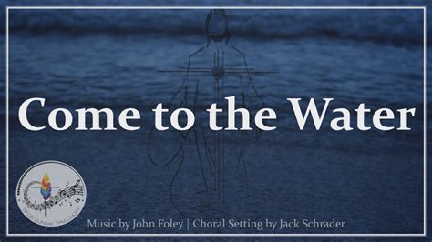 Come To The Water John Foley Catholic Hymn