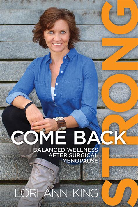 Read Online Come Back Strong Balanced Wellness After Surgical Menopause By Lori A King