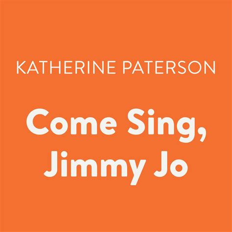 Read Online Come Sing Jimmy Jo By Katherine Paterson
