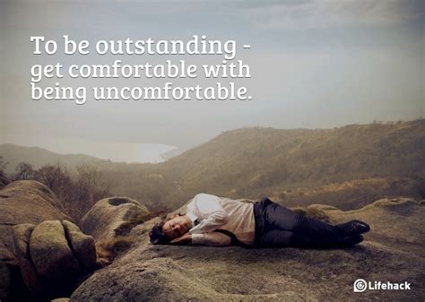 Comfortable being uncomfortable. Getting comfortable being uncomfortable is not only possible but essential. Many of the problems we face in life are related to the fear of discomfort and the desire to get rid of it as soon as possible. It is not strange if we consider that our society has been structured around comfort, turning it into an absolute value and a priority. 