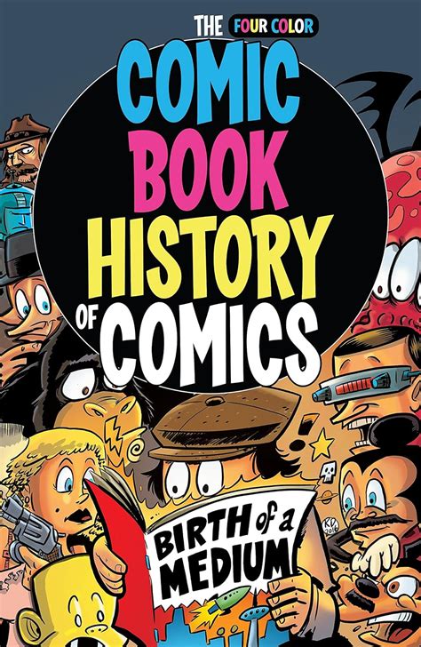 Full Download Comic Book History Of Comics Birth Of A Medium By Fred Van Lente