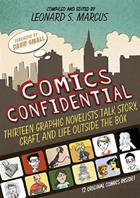 Read Comics Confidential Thirteen Graphic Novelists Talk Story Craft And Life Outside The Box By Leonard S Marcus