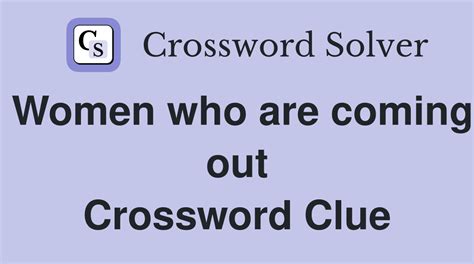 Coming Out Crossword Clue