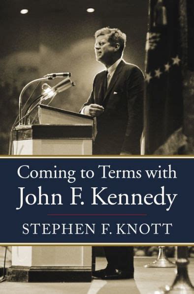 Coming to terms with john f kennedy. Things To Know About Coming to terms with john f kennedy. 