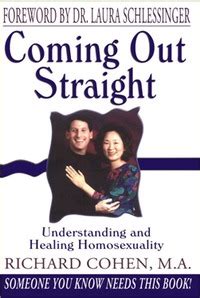 Full Download Coming Out Straight Understanding And Healing Homosexuality By Richard   Cohen