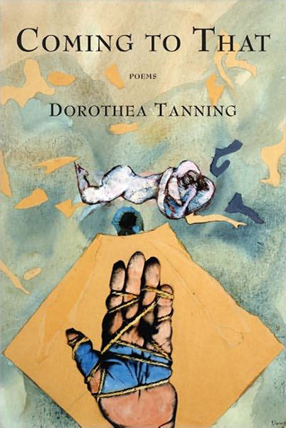 Full Download Coming To That Poems By Dorothea Tanning