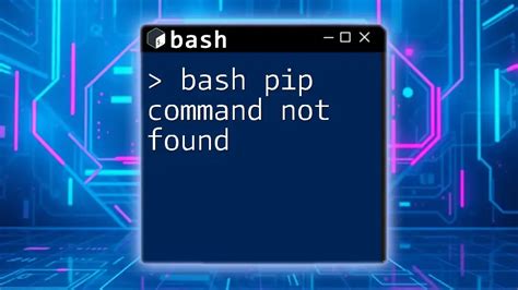 Command not found pip.  Discover solutions and tips to streamline your bash ...
