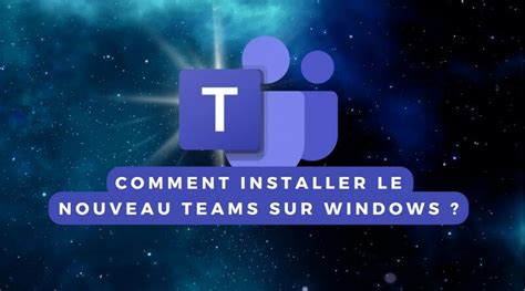 Comment installer Teams sous Windows ? - Comment installer Teams …