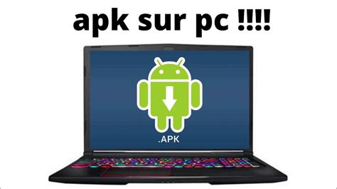 Comment installer un fichier APK sur mon PC