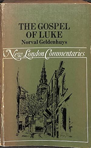Read Online Commentary On The Gospel Of Luke The English Text By J Norval Geldenhuys