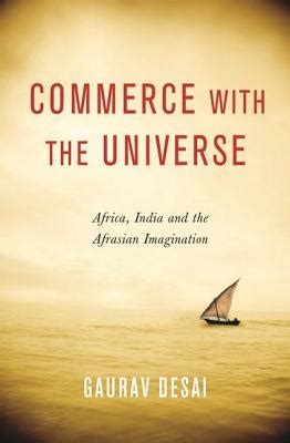 Commerce with the Universe Africa India and the Afrasian Imagination