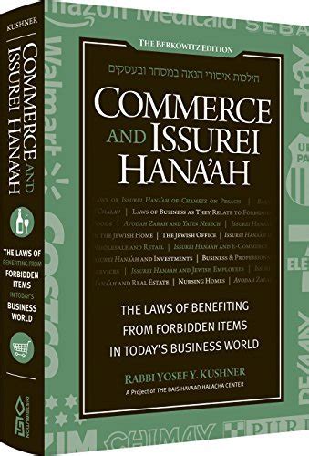 Read Online Commerce And Issurei Hanaah The Laws Of Benefitting From Forbidden Items In Todays Business World By Rabbi Yosef Kushner