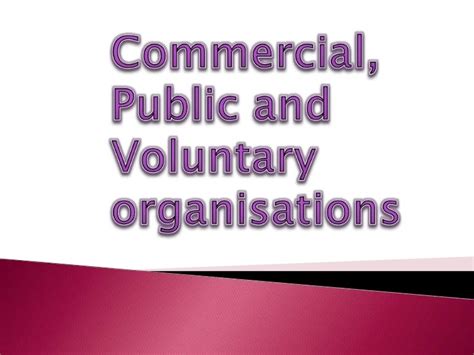 Commercial, public and voluntary organisations - SlideShare