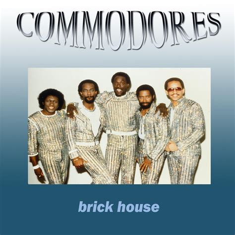 Commodores brick house. Ow, she's a brick house She's mighty-mighty, just lettin' it all hang out She's a brick house That lady's stacked and that's a fact Ain't holding nothing back Ow, she's a brick house Well put-together, everybody knows This is how the story goes She knows she got everything That a woman needs to get a man, yeah, yeah How can she lose with the ... 