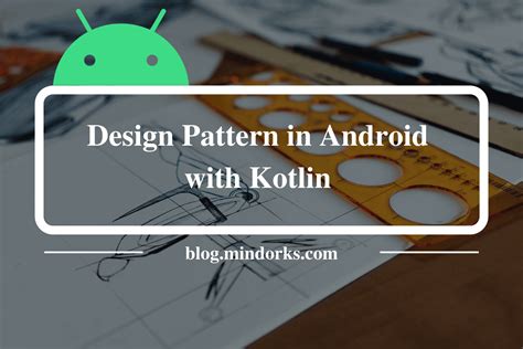 Common Design Patterns for Android with Kotlin