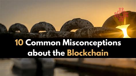 Common Misconceptions About Bitcoin and Blockchain