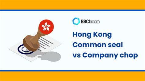 Common Seal vs Company Chop in Hong Kong - BBCIncorp