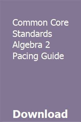 Common core algebra 2 pacing guide. - Ace the pccn you can do it study guide.