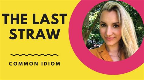 Common idiom: THE LAST STRAW - YouTube